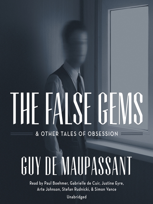 Title details for The False Gems & Other Tales of Obsession by Guy de Maupassant - Available